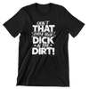 Don't That Knock Your Dick In The Dirt Men's/Unisex T-Shirt