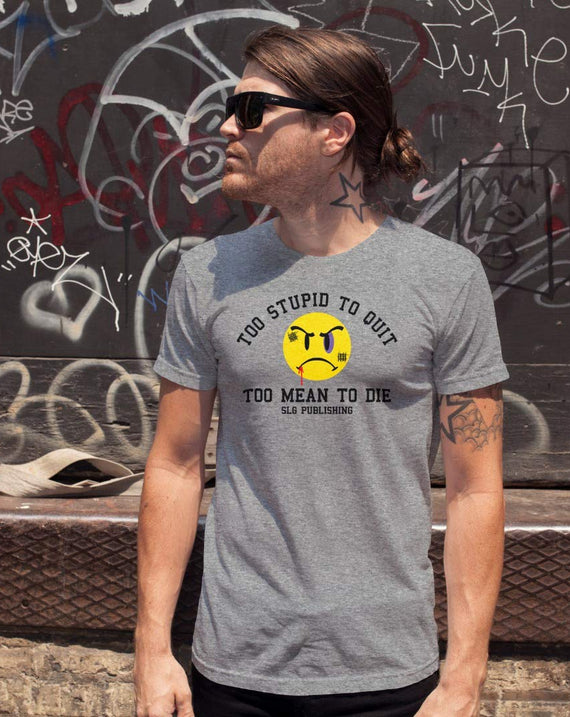 Art Boutiki Too Stupid to Quit, Too Mean to Die Men's T Shirt