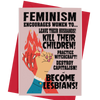 Feminism Encourages Women to Become Lesbians quote poster/card/print