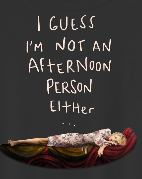 Not an Afternoon Person Either Late Riser Ladies T-Shirt