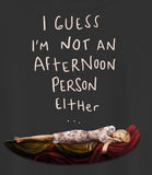 Not an Afternoon Person Either Late Riser Ladies T-Shirt