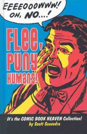 Flee Puny Humans!: Comic Book Heaven HC